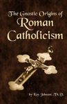The Gnostic Origins of Roman Catholicism - 圖片 2