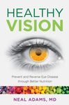 Healthy Vision: Prevent and Reverse Eye Disease through Better Nutrition - 圖片 1