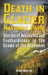 Death in Glacier National Park: Stories of Accidents and Foolhardiness in the Crown of the Continent - 圖片 1