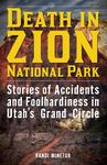 Death in Zion National Park: Stories of Accidents and Foolhardiness in Utah's Grand Circle - 圖片 1