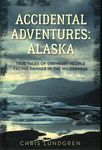 Accidental Adventures: Alaska: True Tales of Ordinary People Facing Danger in the Wilderness - 圖片 1