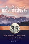 Lady and the Mountain Man: Isabella Bird, Rocky Mountain Jim, and Their Unlikely Friendship - 圖片 1