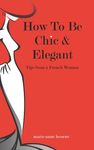 How To Be Chic And Elegant: Tips From A French Woman - 圖片 1