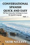 Conversational Spanish Quick and Easy: The Most Innovative and Revolutionary Technique to Learn the Spanish Language. For Beginners, Intermediate, and - 圖片 1