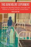 This Benevolent Experiment: Indigenous Boarding Schools, Genocide, and Redress in Canada and the United States - 圖片 1