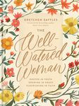 The Well-Watered Woman: Rooted in Truth, Growing in Grace, Flourishing in Faith - 圖片 1