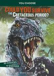 Could You Survive the Cretaceous Period?: An Interactive Prehistoric Adventure - 圖片 1