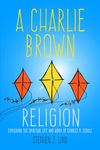 Charlie Brown Religion: Exploring the Spiritual Life and Work of Charles M. Schulz - 圖片 1
