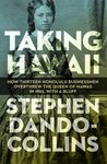 Taking Hawaii: How Thirteen Honolulu Businessmen Overthrew the Queen of Hawaii in 1893, with a Bluff - 圖片 1