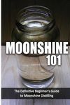 Moonshine 101: The Definitive Beginner's Guide to Moonshine Distilling - 圖片 1