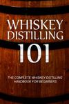 Whiskey Distilling 101: The Complete Whiskey Distilling Handbook for Beginners - 圖片 1