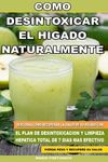 Como Desintoxicar el Higado Naturalmente: Descubra Como Recuperar la Salud de su Higado con el Plan de Desintoxicacion y Limpieza Hepatica Total de 7 - 圖片 1