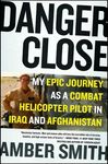 Danger Close: My Epic Journey as a Combat Helicopter Pilot in Iraq and Afghanistan - 圖片 1