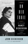 On Her Trail: My Mother, Nancy Dickerson, TV News' First Woman Star - 圖片 1