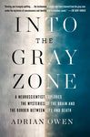 Into the Gray Zone: A Neuroscientist Explores the Mysteries of the Brain and the Border Between Life and Death - 圖片 1