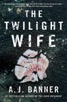 The Twilight Wife: A Psychological Thriller by the Author of the Good Neighbor - 圖片 1