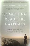 Something Beautiful Happened: A Story of Survival and Courage in the Face of Evil - 圖片 1
