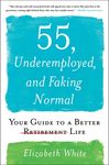 55, Underemployed, and Faking Normal: Your Guide to a Better Life - 圖片 1