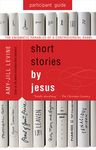 Short Stories by Jesus Participant Guide: The Enigmatic Parables of a Controversial Rabbi - 圖片 1