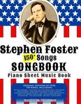 150+ Stephen Foster Songs Songbook - Piano Sheet Music Book: Includes Beautiful Dreamer, Oh! Susanna, Camptown Races, Old Folks At Home, etc. - 圖片 1