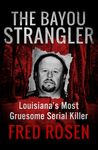 The Bayou Strangler: Louisiana's Most Gruesome Serial Killer - 圖片 1