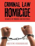 Criminal Law Homicide: Degrees Of Murder And Defenses - 圖片 1