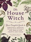 The House Witch: Your Complete Guide to Creating a Magical Space with Rituals and Spells for Hearth and Home - 圖片 1