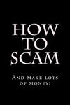 How To Scam: And make lots of money! - 圖片 1