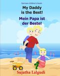 German children's book: My Daddy is the Best. Mein Papa ist der Beste: German books for children.(Bilingual Edition) English German children's - 圖片 1