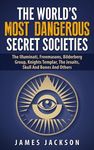 The World's Most Dangerous Secret Societies: The Illuminati, Freemasons, Bilderberg Group, Knights Templar, The Jesuits, Skull And Bones And Others - 圖片 1