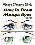 Manga Drawing Books How to Draw Manga Eyes: Learn Japanese Manga Eyes and Pretty Manga Face - 圖片 1