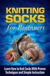 Knitting Socks for Beginners: Learn How to Knit Socks the Quick and Easy Way - 圖片 1