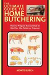 The Ultimate Guide to Home Butchering: How to Prepare Any Animal or Bird for the Table or Freezer - 圖片 1