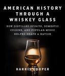 American History Through a Whiskey Glass: How Distilled Spirits, Domestic Cuisine, and Popular Music Helped Shape a Nation - 圖片 1