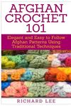 Afghan Crochet 101: Elegant and Easy to Follow Afghan Patterns Using Traditional Techniques - 圖片 1