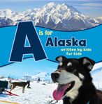 A is for Alaska: Written by Kids for Kids - 圖片 1