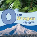 O Is for Oregon: Written by Kids for Kids - 圖片 1