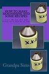 How to Make Moonshine and Some Recipes: Learn the Art that will bring you a lifetime of Joy! - 圖片 1
