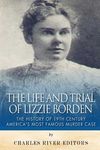 The Life and Trial of Lizzie Borden: The History of 19th Century America's Most Famous Murder Case - 圖片 1