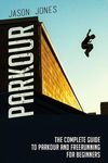 Parkour: The Complete Guide To Parkour and Freerunning For Beginners - 圖片 1