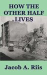 How the Other Half Lives: A Classic Study of Poverty, Tenement Life, and Reform in New York City - 圖片 1
