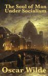The Soul of Man Under Socialism: A Classic Essay on Individualism and Social Freedom - 圖片 1