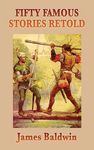 Fifty Famous Stories Retold: Classic Historical and Legendary Tales for Young Readers - 圖片 1
