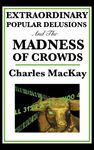 Extraordinary Popular Delusions and the Madness of Crowds: A Classic Study of Crowd Psychology, Financial Mania, and Human Folly - 圖片 1