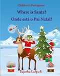 Children's Portuguese: Where is Santa. Onde esta o Pai Natal: Livro ilustrado para crianças, Children's English-Portuguese Picture book (Bili - 圖片 1