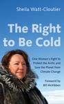 The Right to Be Cold: One Woman's Fight to Protect the Arctic and Save the Planet from Climate Change - 圖片 1