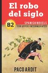 Spanish Novels: El robo del siglo (Spanish Novels for Upper-Intermediates - B2) - 圖片 1