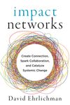 Impact Networks: Create Connection, Spark Collaboration, and Catalyze Systemic Change - 圖片 1