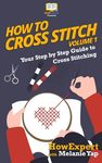 How To Cross Stitch: Your Step-By-Step Guide To Cross Stitching - Volume 1 - 圖片 1