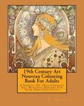 19th Century Art Nouveau Colouring Book For Adults: A Variety Of 19th Century Art Nouveau Designs For Your Own Creativity - 圖片 1